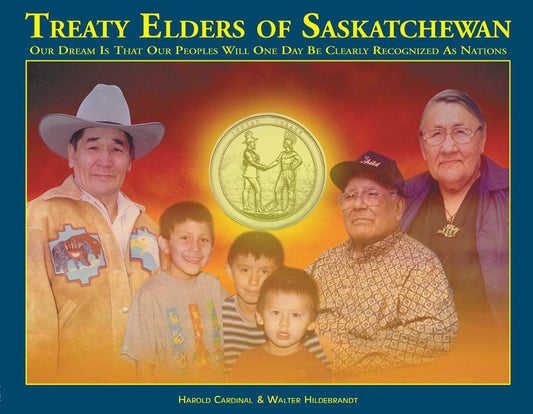 Treaty Elders of Saskatchewan: Our Dream Is That Our Peoples Will One Day Be Clearly Recognized as Nations