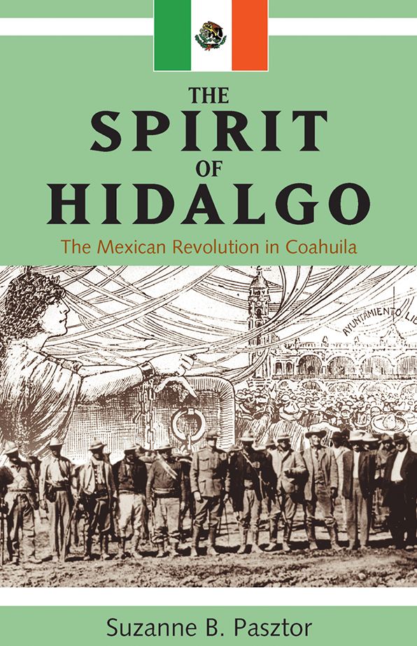 The Spirit of Hidalgo: The Mexican Revolution in Coahuila
