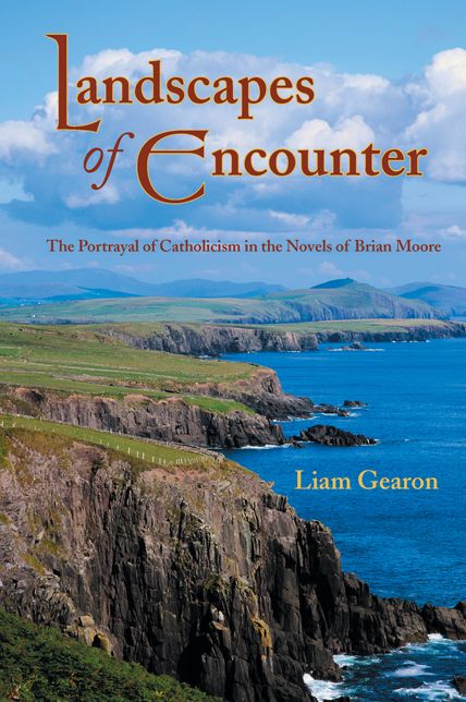 Landscapes of Encounter: The Portrayal of Catholicism in the Novels of Brian Moore