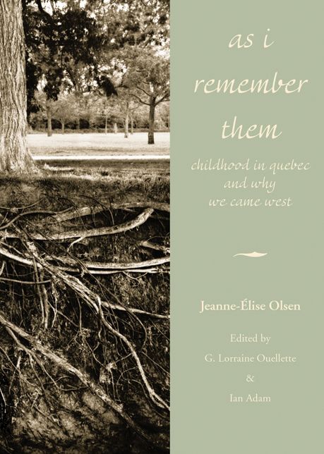 As I Remember Them: Childhood in Quebec and Why We Came West