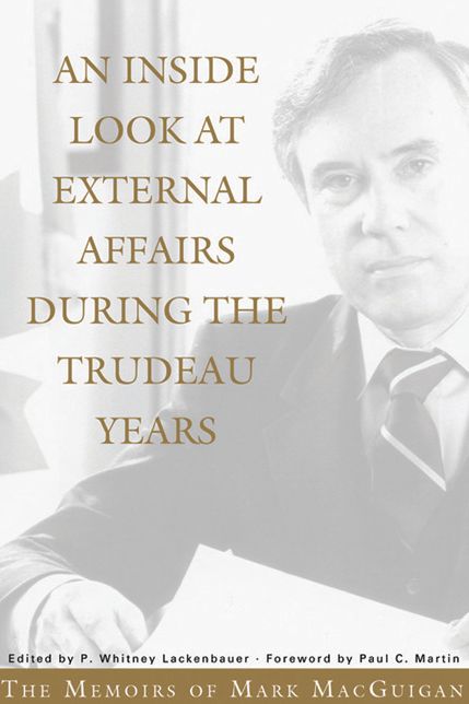 An Inside Look at External Affairs During the Trudeau Years: The Memoirs of Mark MacGuigan