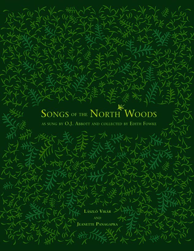 Songs of the North Woods as sung by O.J. Abbott and collected by Edith Fowke