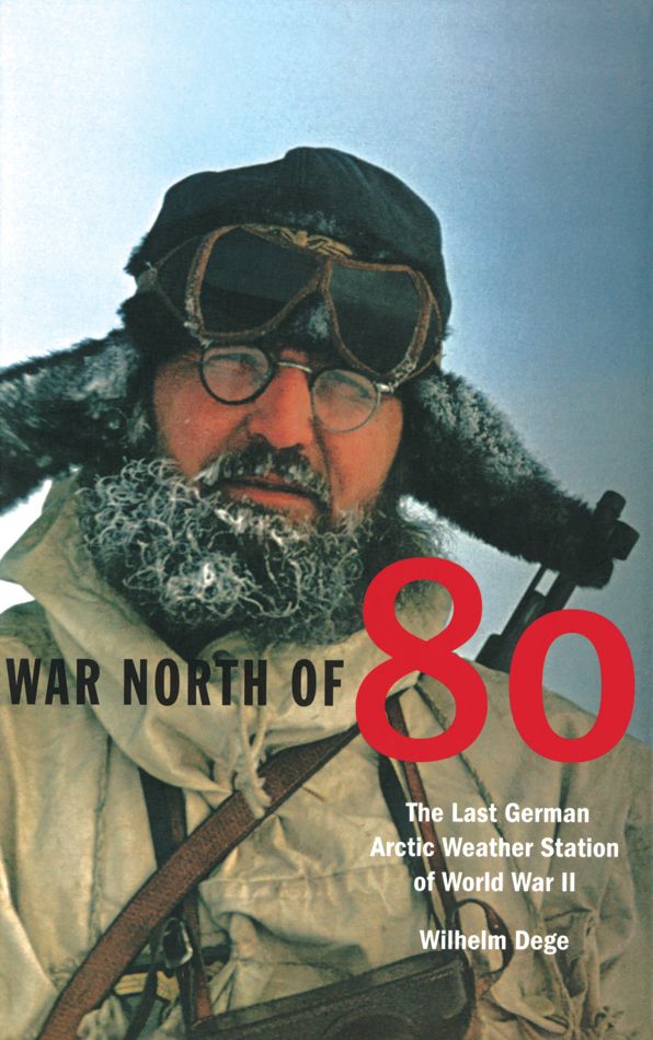 War North of 80: The Last German Arctic Weather Station of World War II