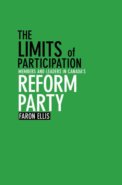 The Limits of Participation: Members and Leaders in Canada's Reform Party