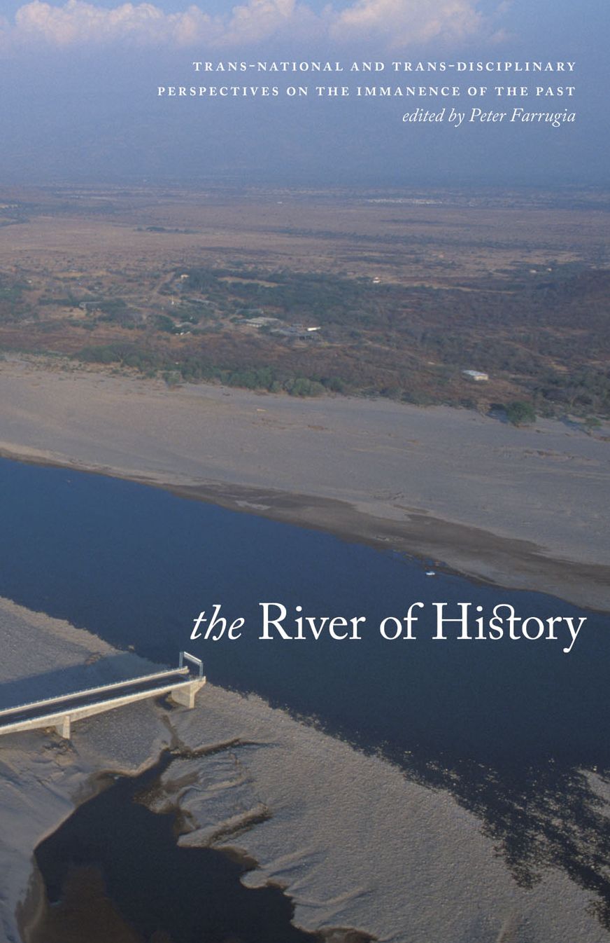 The River of History: Trans-National and Trans-Disciplinary Perspectives on the Immanence of the Past