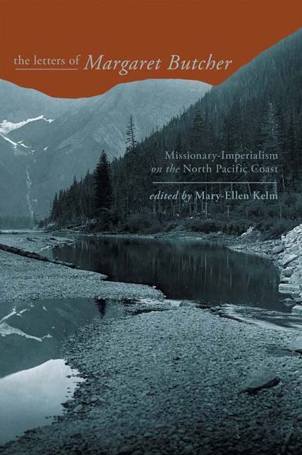 The Letters of Margaret Butcher: Missionary-Imperialism on the North Pacific Coast