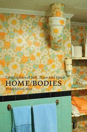 Home/Bodies: Geographies of Self, Place, and Space