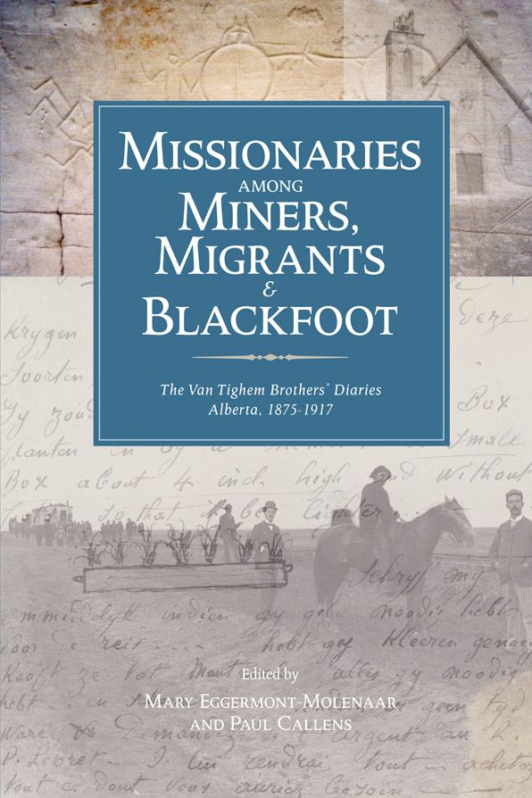 Missionaries among Miners, Migrants, and Blackfoot: The Vantighem Brothers Diaries, Alberta 1875-1917