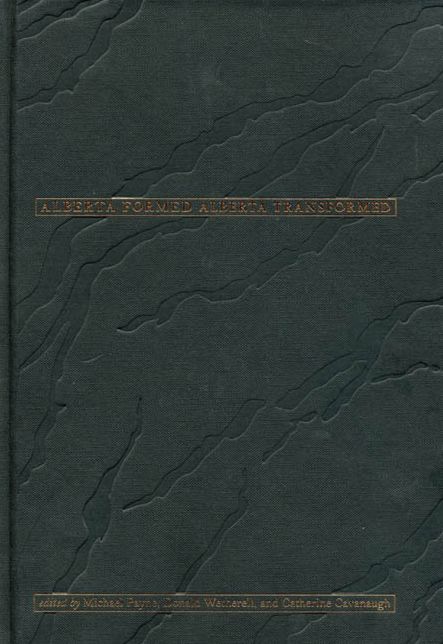Alberta Formed Alberta Transformed (Vols I and II)