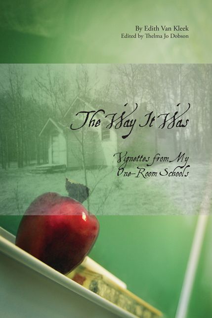 The Way It Was: Vignettes from My One-Room Schools