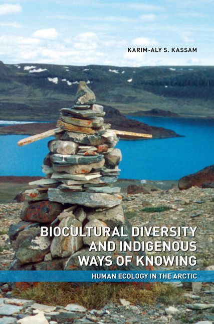 Biocultural Diversity and Indigenous Ways of Knowing: Human Ecology in the Arctic