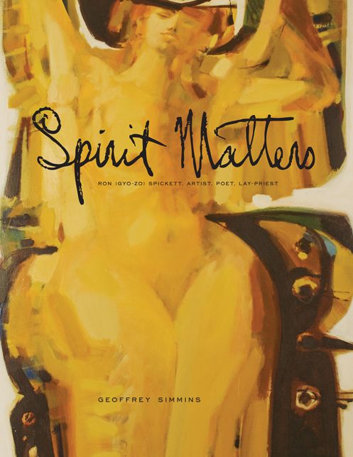 Spirit Matters: Ron (Gyo-zo) Spickett, Artist, Poet, Priest