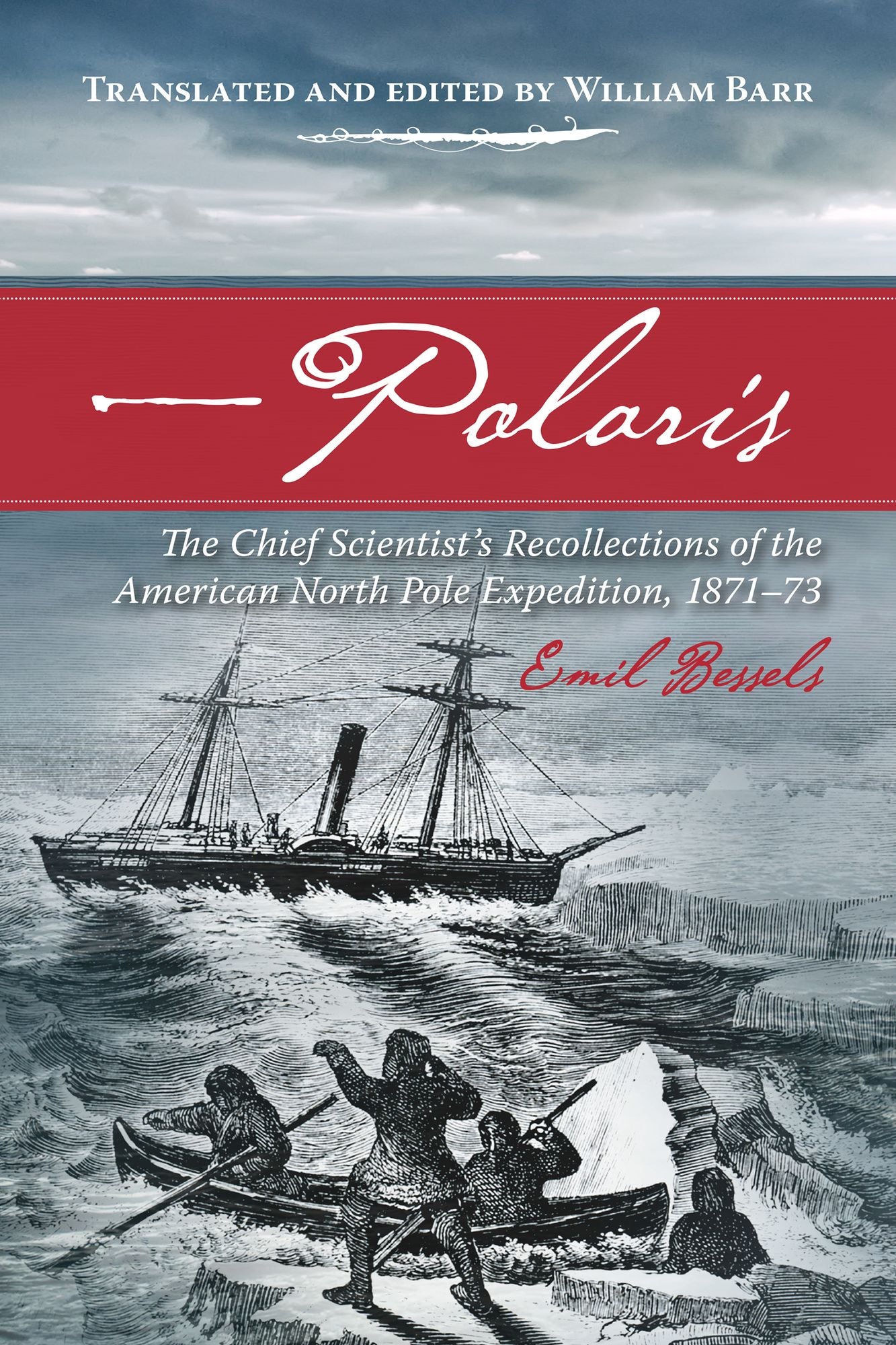 Polaris: The Chief Scientist's Recollections of the American North Pole Expedition, 1871-73