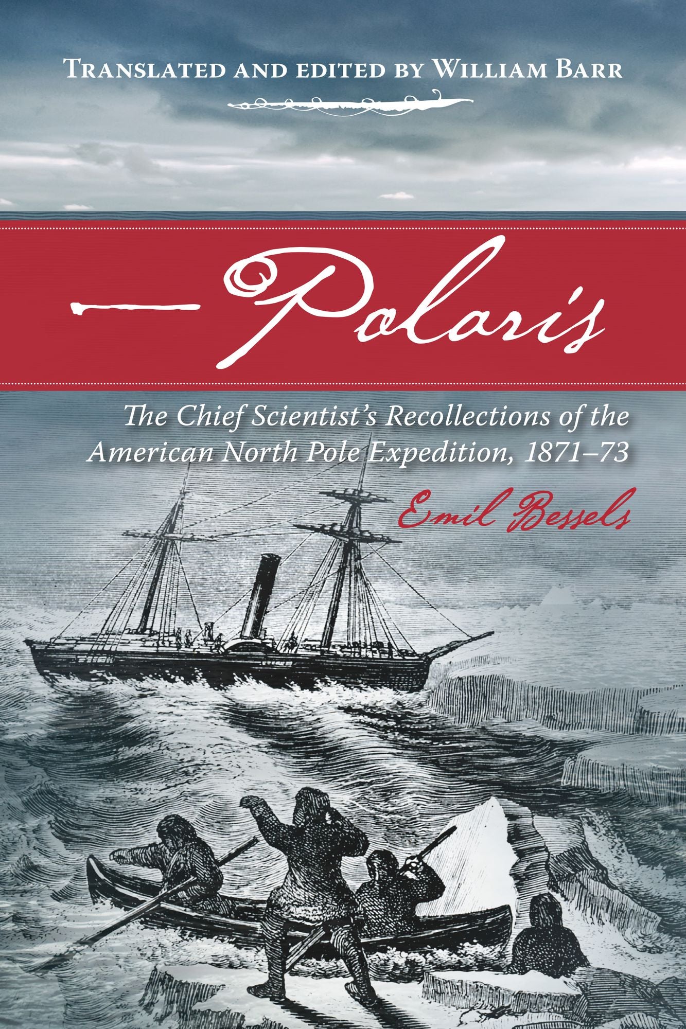 Polaris: The Chief Scientist's Recollections of the American North Pole Expedition, 1871-73