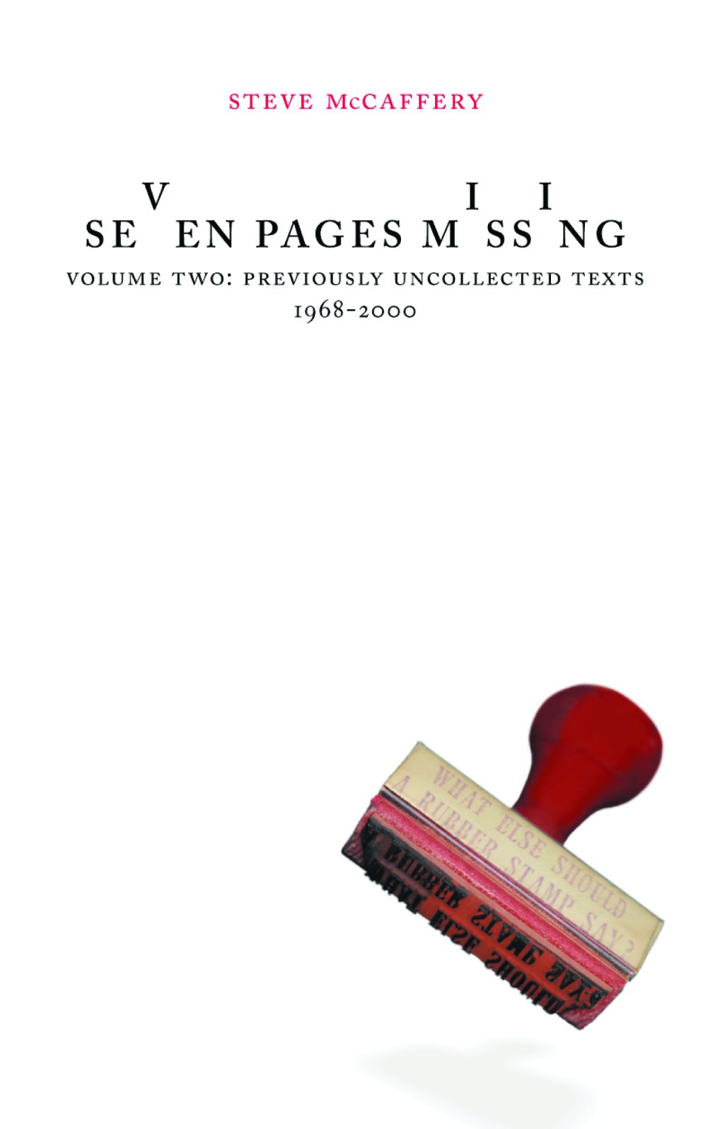 Seven Pages Missing: Selected and Ungathered Work, 1968-2000