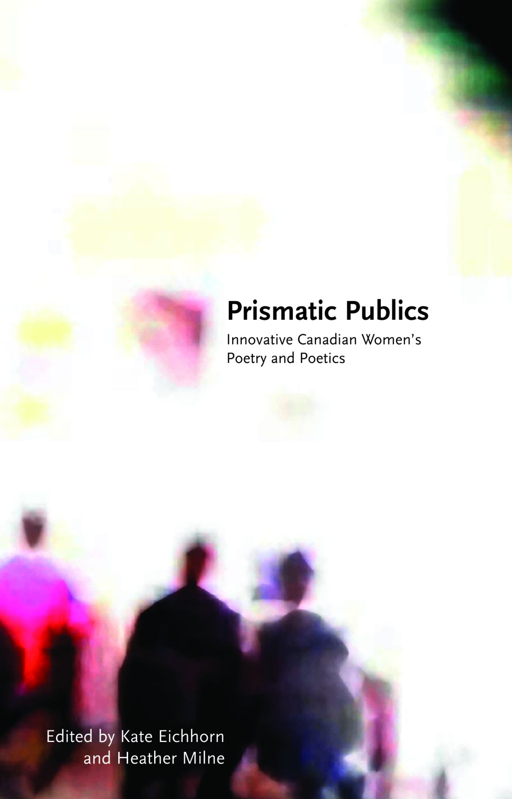 Prismatic Publics: Innovative Canadian Women's Poetry and Poetics