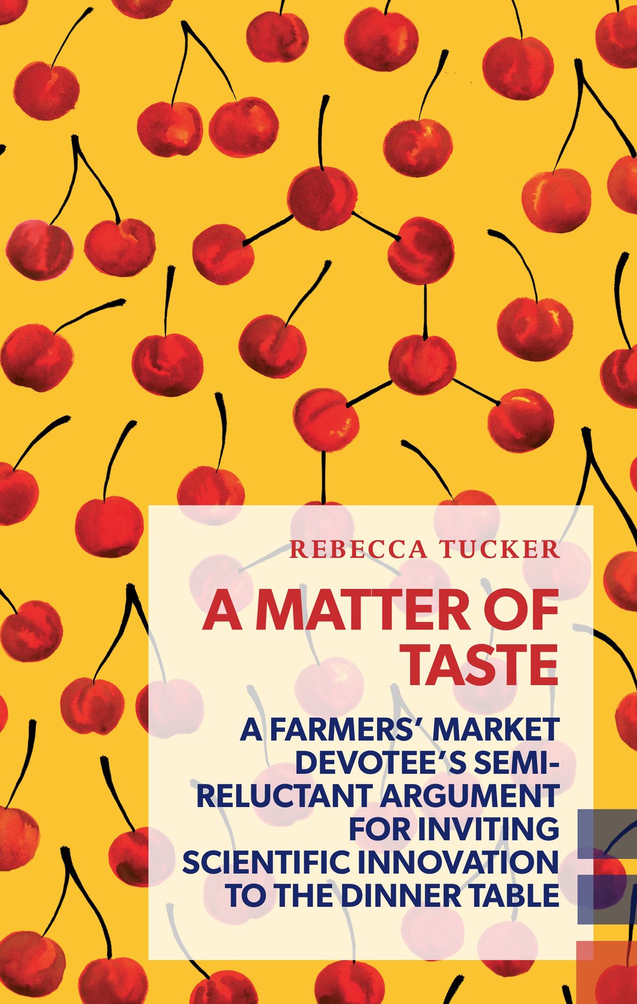 A Matter of Taste: A farmer's market devotee's semi-reluctant argument for inviting scientific innovation to the dinner table.