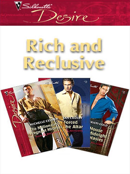 Rich And Reclusive: House Of Midnight FantasiesForced To The AltarThe Millionaire's Pregnant Mistress