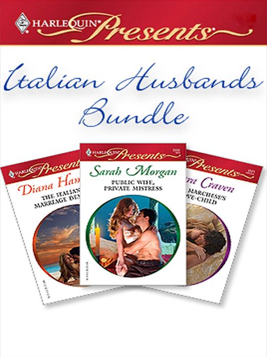 Italian Husbands Bundle: The Italian's Marriage DemandThe Marchese's Love-ChildPublic Wife, Private Mistress
