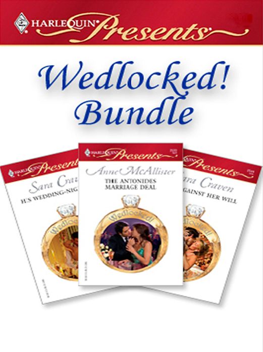 Wedlocked! Bundle: His Wedding-Night HeirThe Antonides Marriage DealWife Against Her Will