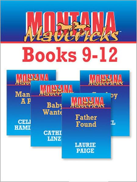 Montana Mavericks Books 9-12: Father FoundBaby WantedMan With A PastCowboy Cop