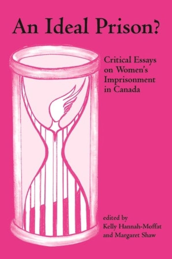 An Ideal Prison?: Critical Essays on Women's Imprisonment in Canada