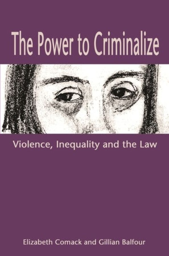 The Power to Criminalize: Violence, Inequality and Law