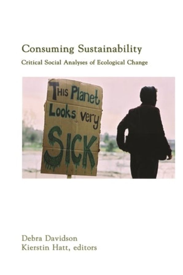 Consuming Sustainability: Critical Social Analyses of Ecological Change