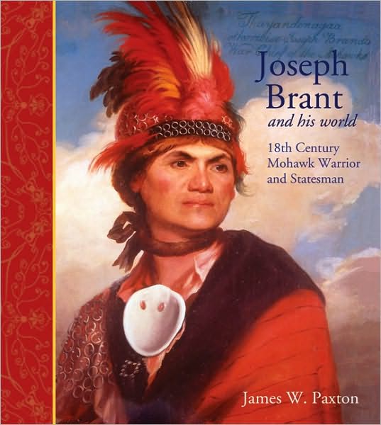 Joseph Brant: 18th Century Mohawk Warrior and Statesman
