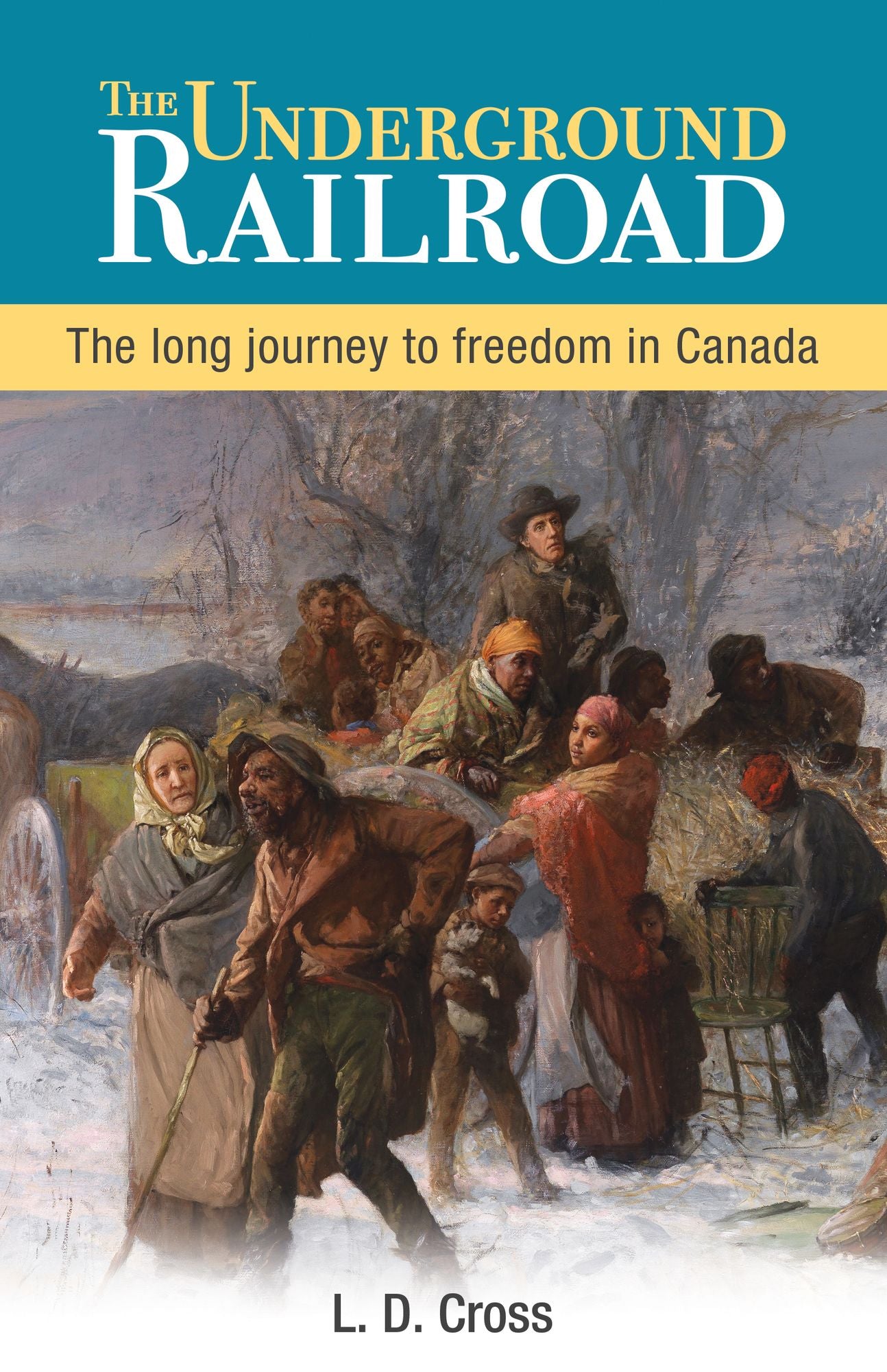 XThe Underground Railroad: The long journey to freedom in Canada