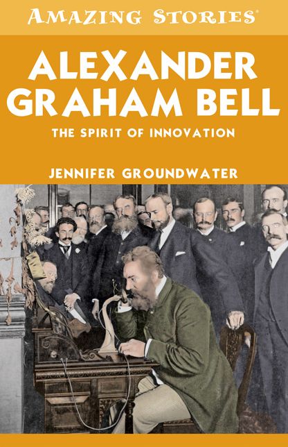 XAlexander Graham Bell: The Spirit of Invention