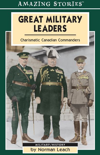 XGreat Military Leaders: Charismatic Canadian Commanders