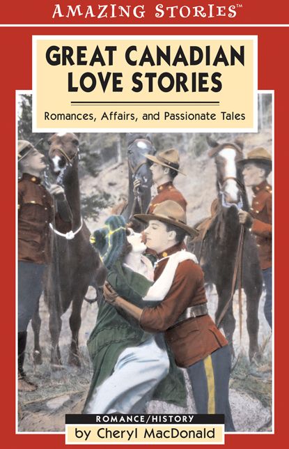 XGreat Canadian Love Stories: Romances, Affairs, and Passionate Tales