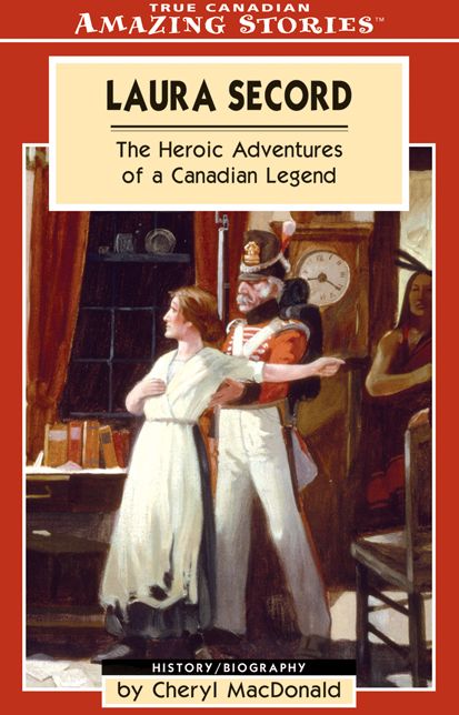 XLaura Secord: The Heroic Adventures of a Canadian Legend