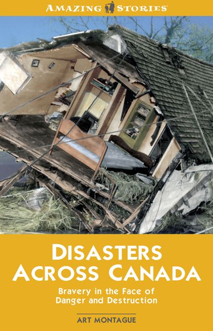 XDisasters Across Canada: Bravery in the Face of Danger and Destruction