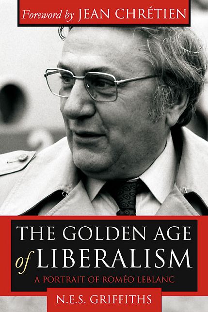 XThe Golden Age of Liberalism: A Portrait of Rom?o LeBlanc