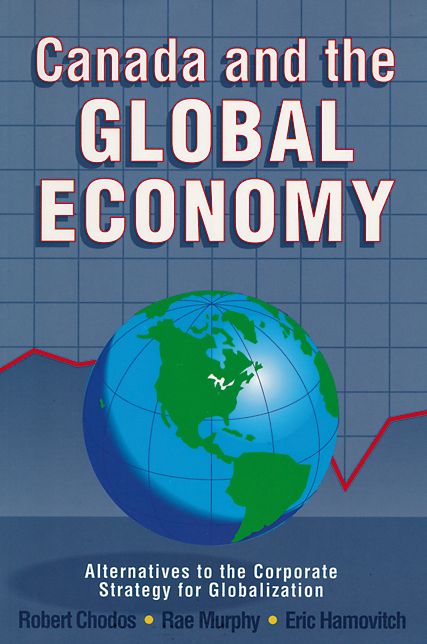 XCanada and the Global Economy: Alternatives to the Corporate Strategy for Globalization