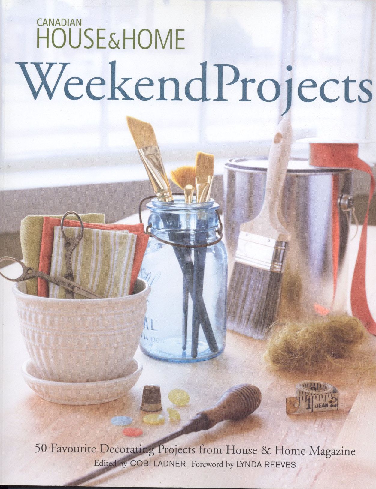 Weekend Projects: 50 Favorite Decorating Projects from House & Home Magazine