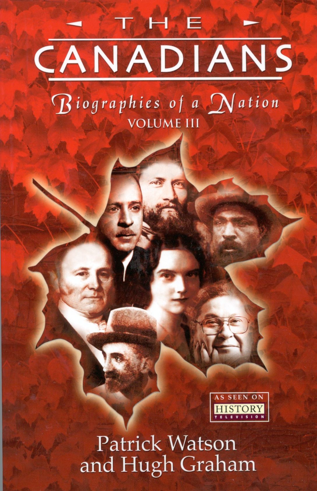 Canadians, Volume III: Biographies of a Nation
