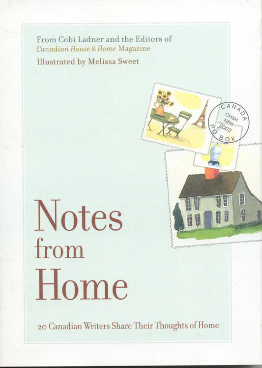 Notes from Home: 20 Canadian Writers Share Their Thoughts of Home