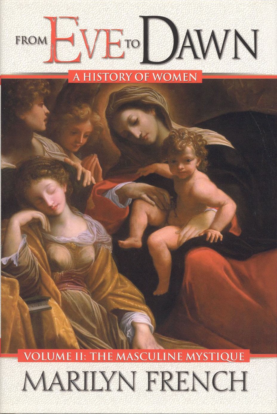 From Eve to Dawn, A History of Women in the World, Volume II: The Masculine Mystique: From Feudalism to the French Revolution