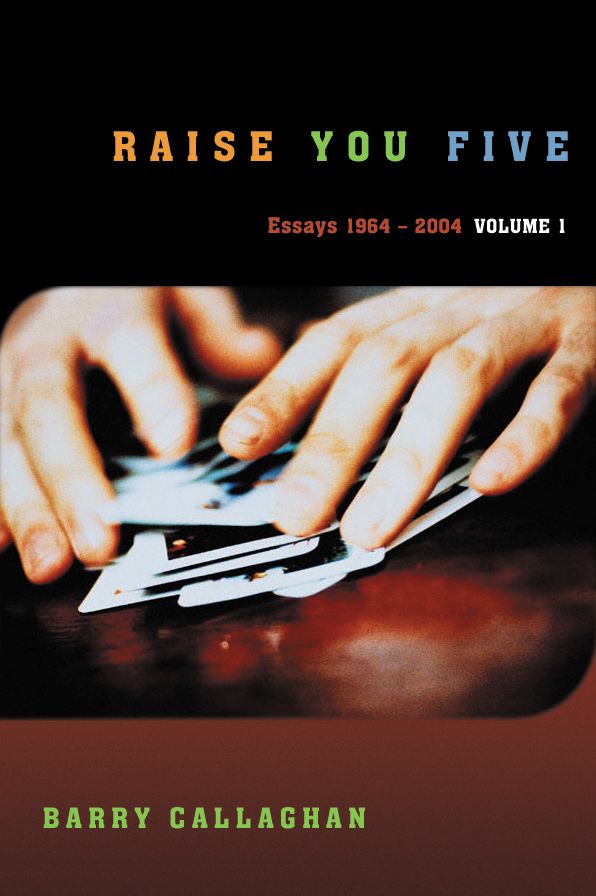 Raise You Five: Essays and Encounters 1964-2004, Volume One