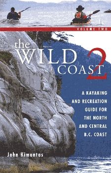 Volume 2: A Kayaking, Hiking and Recreation Guide for the North and Central B.C. Coast