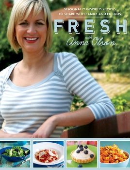 Fresh with Anna Olson: Seasonally Inspired Recipes to Share with Family and Friends