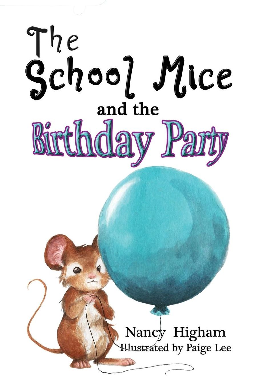 The School Mice and the Birthday Party: Book 6 For both boys and girls ages 6-11 Grades: 1-5.