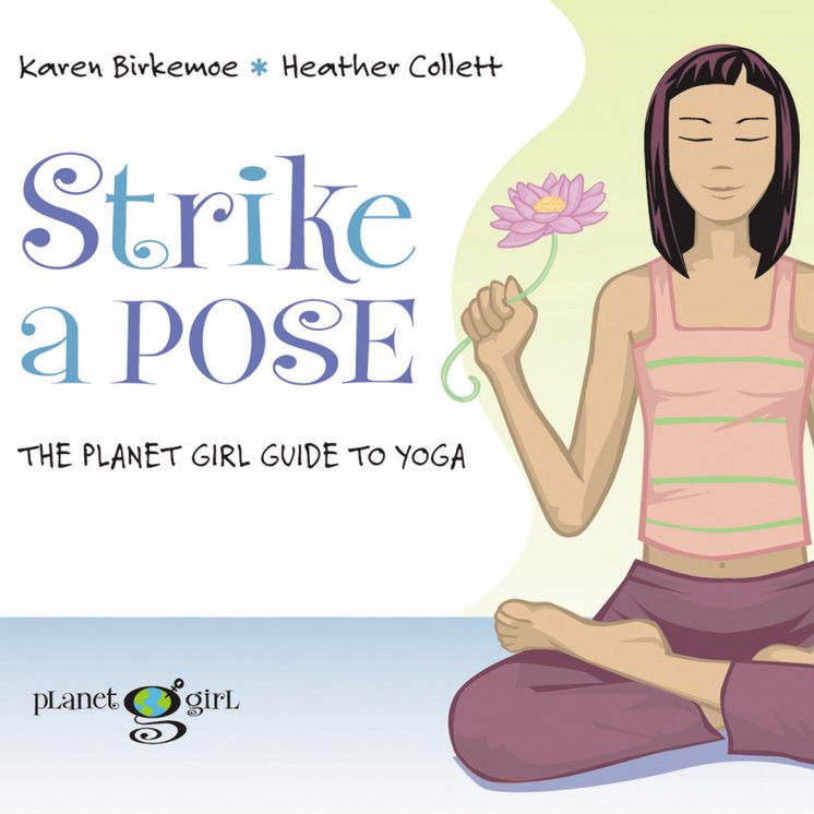 Strike a Pose: The Planet Girl Guide to Yoga
