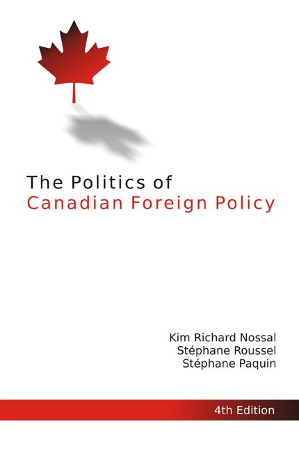The Politics of Canadian Foreign Policy, Fourth Edition