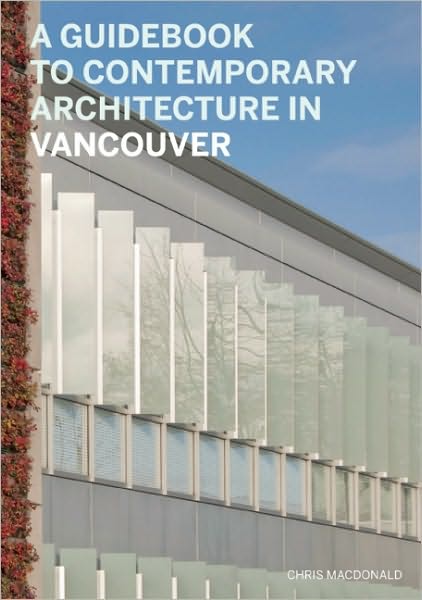 A Guidebook to Contemporary Architecture in Vancouver