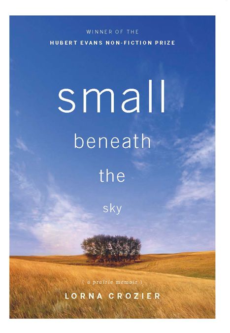 Small Beneath the Sky: A Prairie Memoir