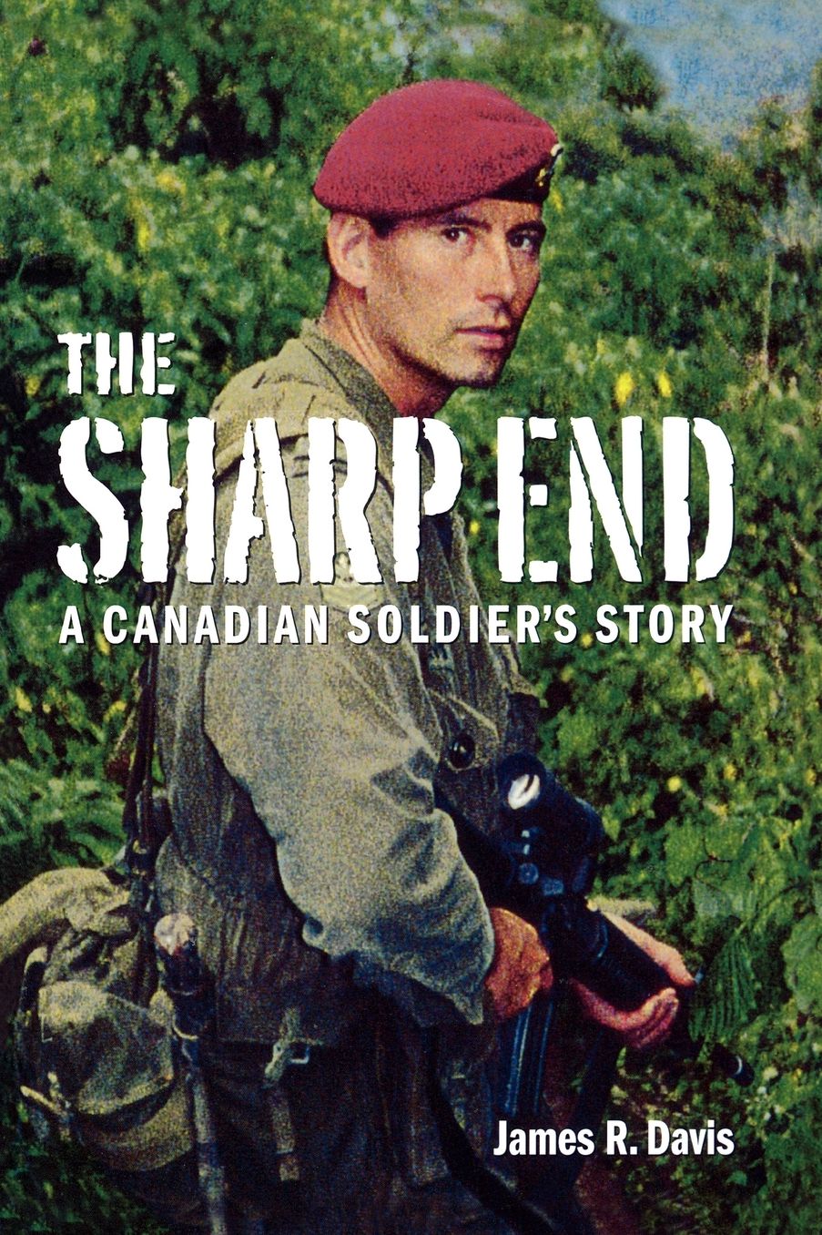 The Sharp End: A Canadian Soldier's Story